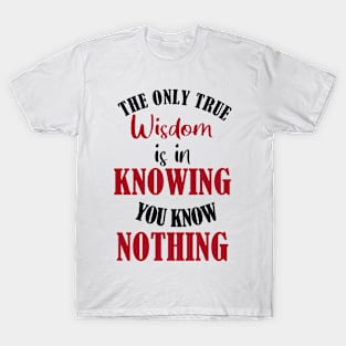 The Paradox of Wisdom: Knowing You Know Nothing T-Shirt